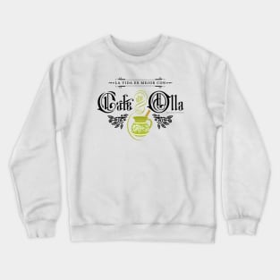 La vida es mejor con cafe de olla Crewneck Sweatshirt